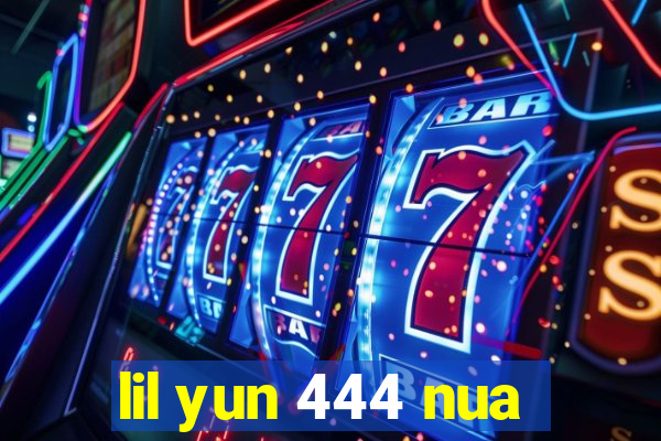 lil yun 444 nua